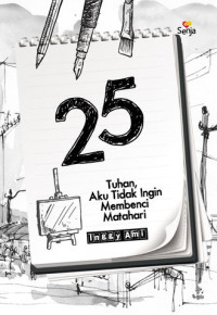 25 : Tuhan, Aku Tidak Ingin Membenci Matahari