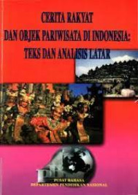 Image of CERITA RAKYAT DAN OBJEK PARIWISATA DI INDONESIA: TEKS DAN ANALISIS LATAR