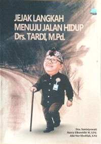 Image of JEJAK LANGKAH MENUJU JALAN HIDUP Drs. TARDI, M.Pd.