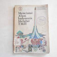 MENCINTAI ALAM INDONESIA MELALUI TMII