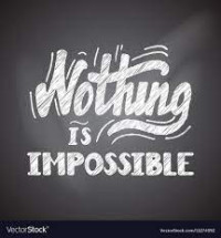 NOTHING IMPOSSIBLE
