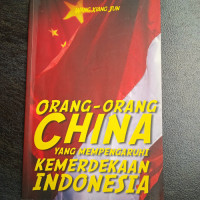 Orang-Orang China yang Mempengaruhi Kemerdekaan Indonesia