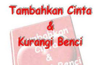Image of TAMBAHKAN CINTA DAN KURANGI BENCI